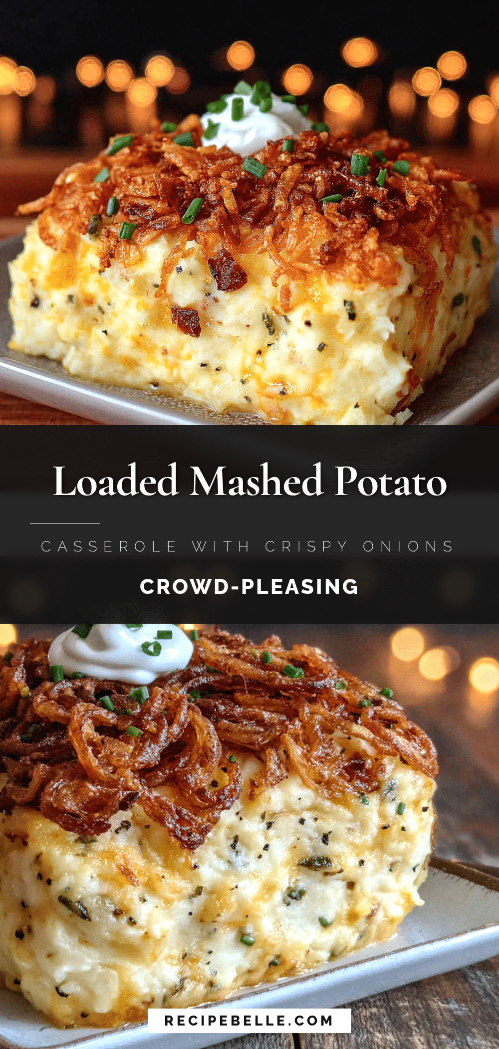 loaded mashed potato casserole with crispy onions recipe